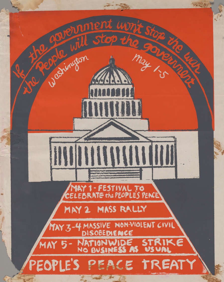  A red, white and black screenprint of a Georgian style government building. Text is placed around and below the building, it reads: “If the government won't stop the war the people will stop the government; Washington; May 1-5” , “ May 1, Festival To Celebrate the People’s Peace, May 2, Mass Rally, May 3-4 Massive Non Violent Civil Disobedience, May 5, Nationwide Strike No Business as Usual, People Peace Treaty”